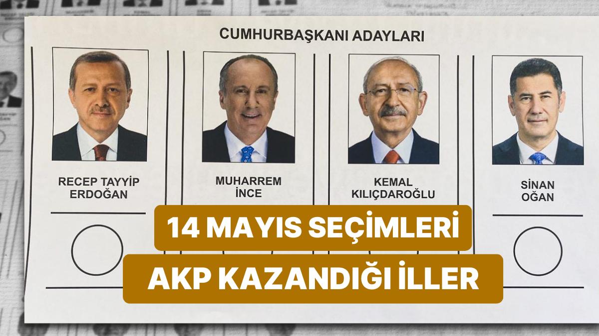 AK Parti 14 Mayıs Cumhurbaşkanlığı Seçiminde Hangi İllerde Kazandı? İşte 2023 Seçimlerinde AKP'nin Kazandığı İller