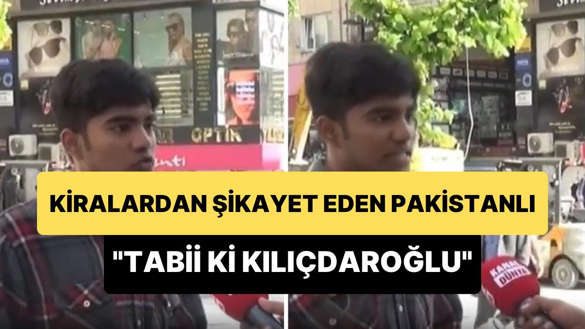 Artan Kiralardan Şikayet Eden Pakistanlı: Türkiye'ye Geldiğimden Beri En Çok Kılıçdaroğlu'na Güveniyorum