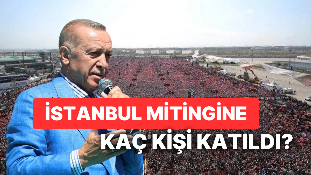 Atatürk Havalimanı'nda Gerçekleşen AK Parti Büyük İstanbul Mitingine Kaç Kişi Katıldı?