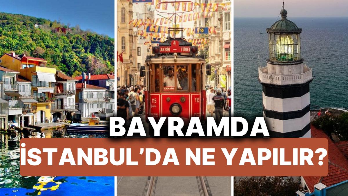 Bayram Tatilinde İstanbul'da Nereye Gidilir?