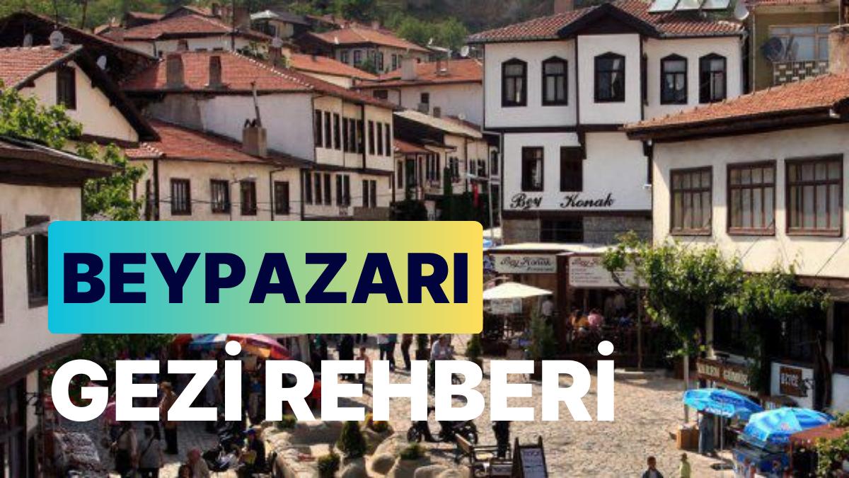 Beypazarı'nın Tarihi ve Kültürel Hazinesini Keşfedin: En İyi Rehber Ankara'da Sizi Bekliyor