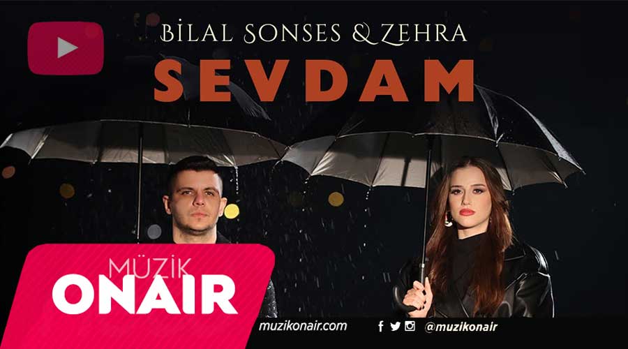 Bilal Sonses & Zehra – Sevdam Video Klibi Yayında