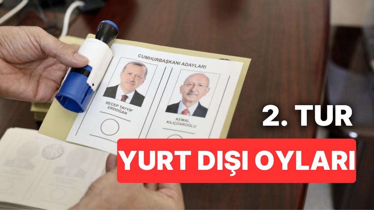 Cumhurbaşkanlığı 2. Tur Seçimlerinde Yurt Dışında Oy Kullanan Kişi Sayısı | Türkiye Seçimleri