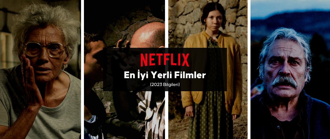 2023 için En İyi Netflix Türk Filmleri: Listemiz Güncellendi!