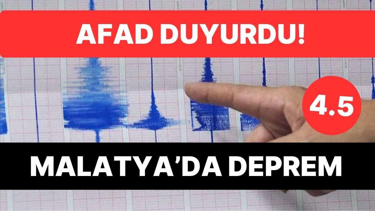 Son Dakika Haberi: AFAD Duyurdu! Malatya'da 4.5 Büyüklüğünde Deprem