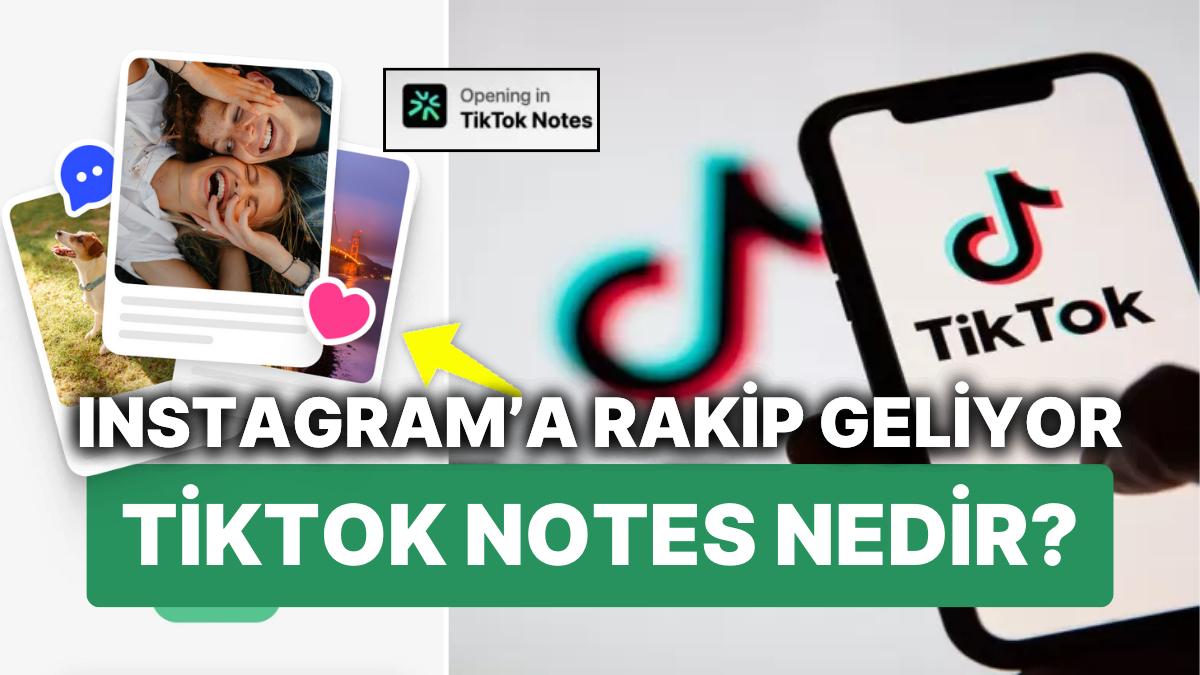 TikTok Notes: Instagram'a Rakip Bir Uygulama Kullanıma Sunuldu