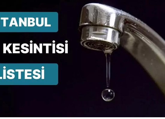 17 Mayıs Çarşamba İstanbul'da Hangi İlçelerde Su Kesintisi Yaşanacak? Detaylı Adres Listesi