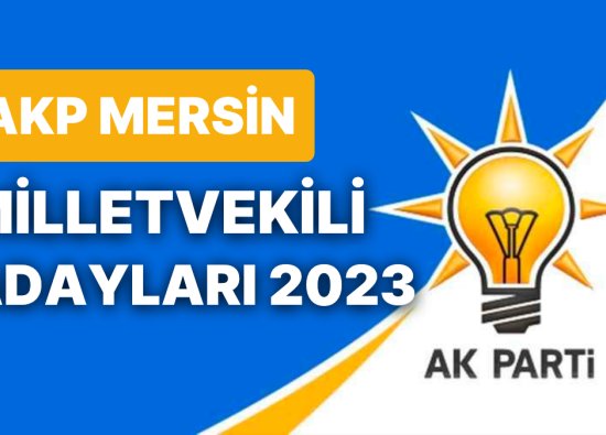 2023 için AK Parti Mersin Milletvekili Adayları: Kimler var?