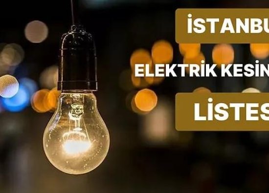 30 Mayıs Salı Günü İstanbul'da Hangi İlçelerde Elektrikler Kesilecek? | Elektrik Kesintisi 30 Mayıs Salı