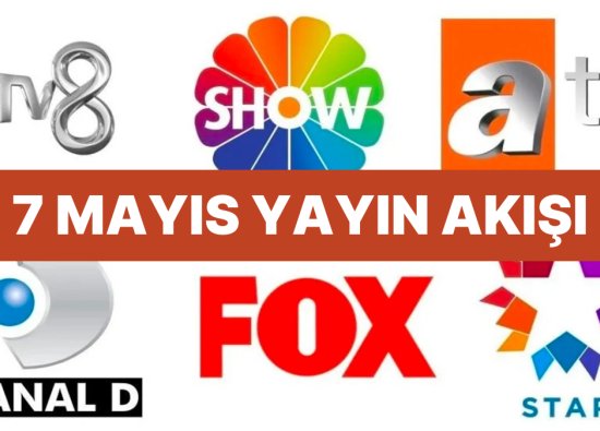7 Mayıs 2023 Televizyon Programları: FOX, TV8, TRT1, Show TV, Star TV, ATV, Kanal D Yayın Akışı