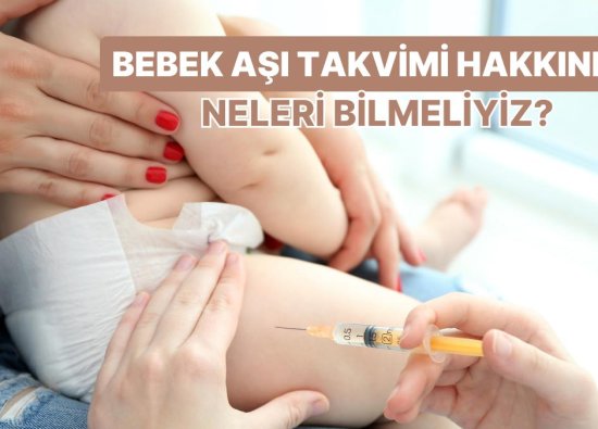Anneler Buraya: Bebekler İçin Aşı Takvimi ve Aşı Hakkında Bilinmesi Gereken 10 Bilgi
