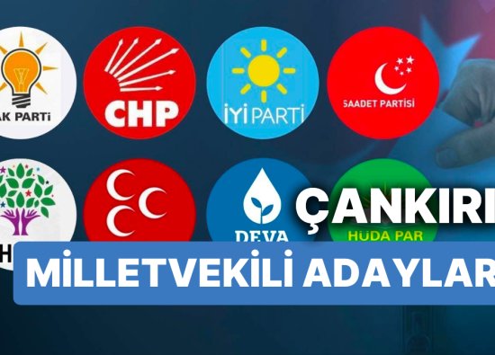 Çankırı 2023 Milletvekili Adayları: AKP, CHP, MHP, İYİ Parti, MP, TİP, YSP - 28. Dönem Seçimleri