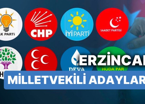 Erzincan 28. Dönem Milletvekili Adayları - AKP, CHP, MHP, İYİ Parti, MP, TİP, YSP 2023 Seçimleri