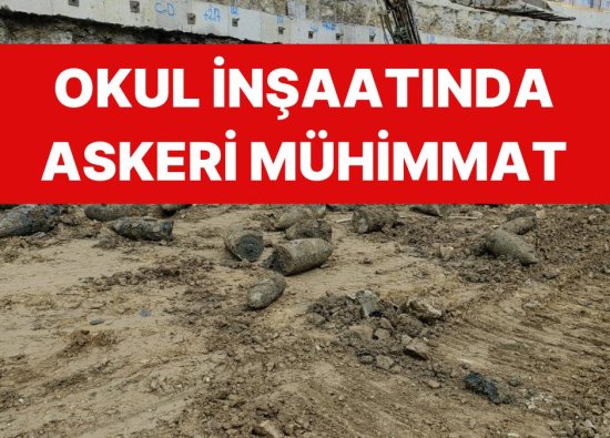 İstanbul’da Okul İnşaatından Askeri Mühimmat Çıktı