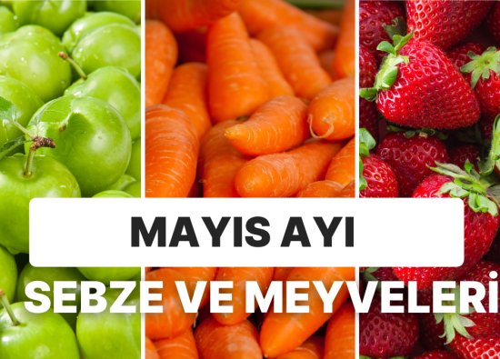 Mayıs Ayında Tüketebileceğiniz Meyve ve Sebze Rehberi: Hangi Meyve ve Sebzeler Yenir?