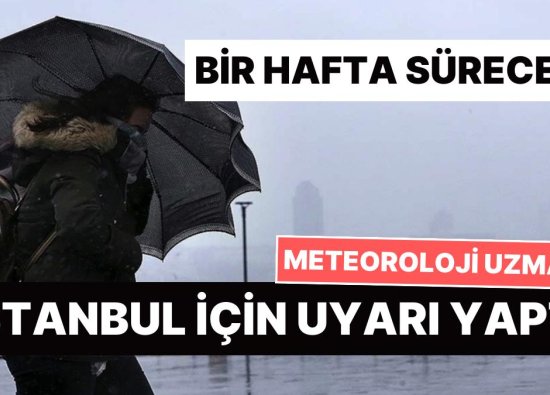 Meteoroloji Uzmanı Orhan Şen'den İstanbul İçin Uyarı: Bir Hafta Sürecek Yağışlı Mevsime Giriyoruz