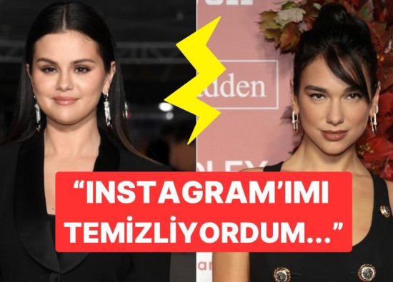 Selena Gomez, Dua Lipa'yı Neden Instagram'da Takipten Çıkardığını İlk Defa Açıkladı!