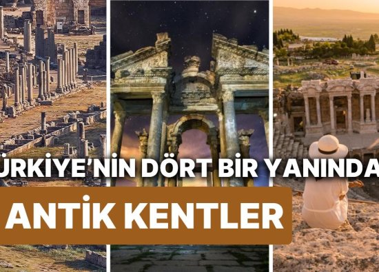 Unutulmuş Uygarlıkların Merkezi Antik Kentlerle Tatil Rotanız Hazır! İşte Türkiye'nin En Ünlü Antik Kentleri