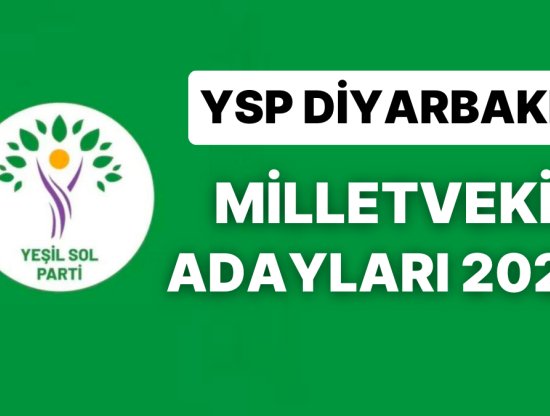 2023 YSP Diyarbakır Milletvekili Adayları: Yeşil Sol Parti'nin Diyarbakır'da Adayları Kim?