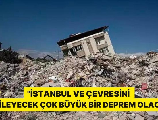 Deprem Uzmanı O İli İşaret Etti: 'İstanbul ve Çevresini Etkileyecek Çok Büyük Bir Deprem Olacak'