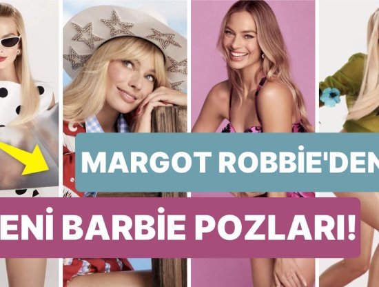 Margot Robbie'nin Yeni 'Barbie Bebek' Pozları Yankı Uyandırıyor!
